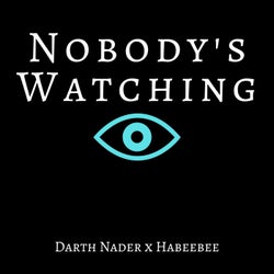 Nobody's Watching