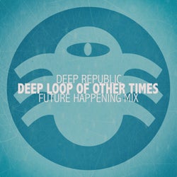 Deep Loop of Other Times (Future Happening Mix)