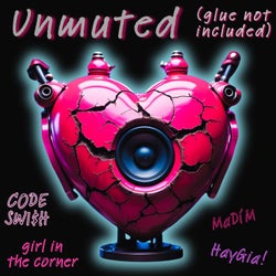 Unmuted (Glue Not Included)