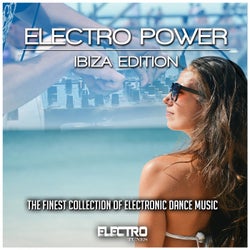 Electro Power: Ibiza Edition (The Finest Collection of Electronic Dance Music)