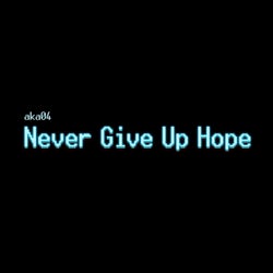 Never Give Up Hope