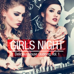 Girls Night - Delicious House Clubbing, Vol. 1