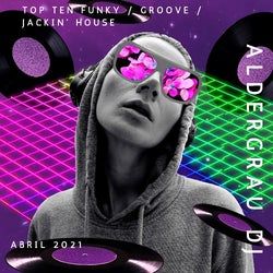 TOP TEN FUNKY / GROOVE / JACKIN' HOUSE ABRIL