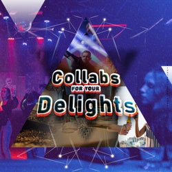 Collabs For Your Delights
