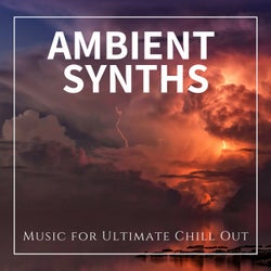 Ambient Synths - Music For Ultimate Chill Out