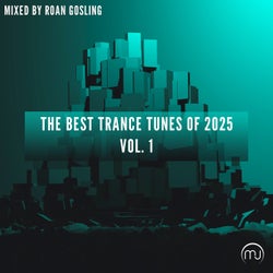 The Best Trance Tunes Of 2025 Vol. 1 - Mixed by Roan Gosling
