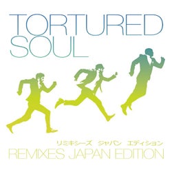 Tortured Soul - Remixes (Japan Edition)