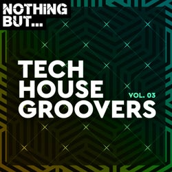 Nothing But... Tech House Groovers, Vol. 03