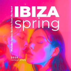 Ibiza Spring 2026 (Melodic Techno Rockets from the Heart)