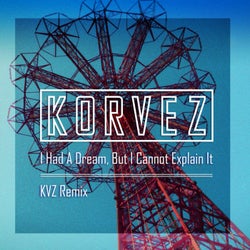 I Had A Dream, But I Cannot Explain It (KVZ Remix)
