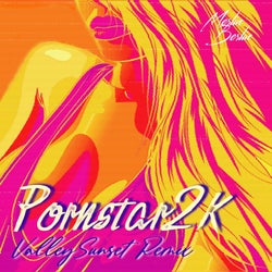 Pornstar2K (ValleySunset Remix)