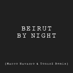 Beirut By Night (Marco Navarro & TonuzZ Remix)