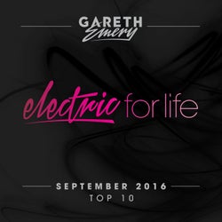 Electric For Life Top 10 - September 2016 (by Gareth Emery) - Extended Versions