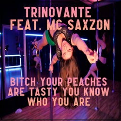 Bitch Your Peaches Are Tasty You Know Who You Are (feat. MC SaXZoN)