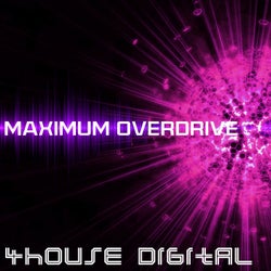 4house Digital: Maximum Overdrive