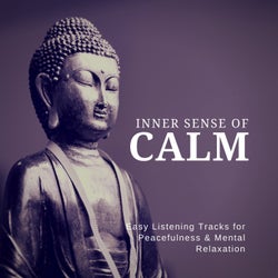 Inner Sense Of Calm (Easy Listening Tracks For Peacefulness & Mental Relaxation)