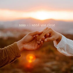 I Need You Close