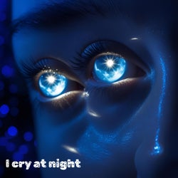 I cry at night