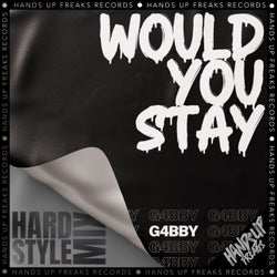Would You Stay (Hardstyle Mix)