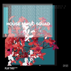 House Music Squad #45