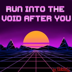 Run into the Void after You