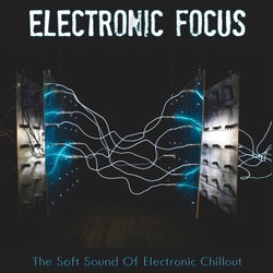 Electronic Focus (The Soft Sound Of Electronic Chillout)