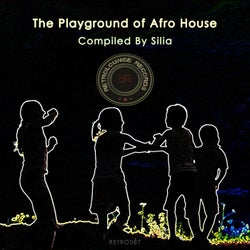 The Playground of Afro House (Compiled by Silia)