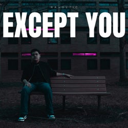 Except You