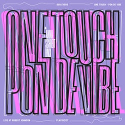 One Touch / Pon De Vibe