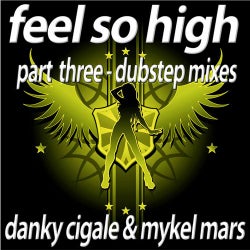 Feel So High - Part 3 The Dubstep Remixes