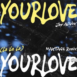 Your Love (MAXTAGE Remix)