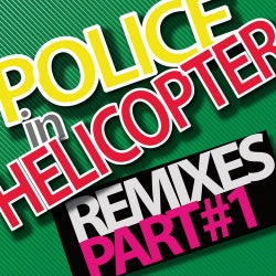 Police In Helicopter 2010 Remixes - Part 1