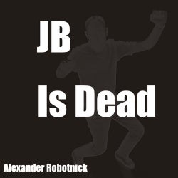 J.B. Is Dead