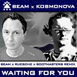 Waiting for You (Beam X Ruesche X Bootmasters Remix)