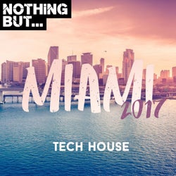 Nothing But... Miami 2017, Tech House