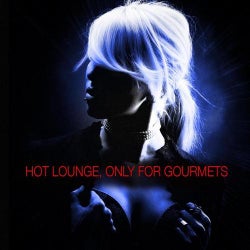 Hot Lounge, Only For Gourmets