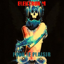Elektron M Presents: Pour Le Plaisir (Mix)