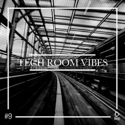 Tech Room Vibes Vol. 9