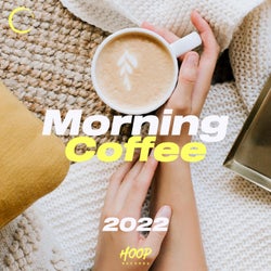 Morning Coffee 2022: The Best Music for Your Good Morning by Hoop Records