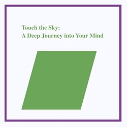 Touch the Sky: A Deep Journey into Your Mind