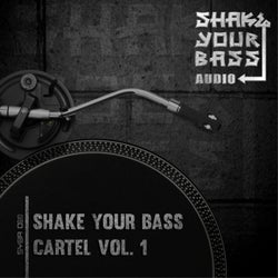 Shake Your Bass Cartel Vol. 1
