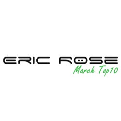 Eric Rose - March Top10
