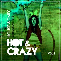 Hot & Crazy (House & Only), Vol. 2