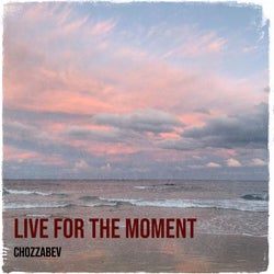 Live for the Moment