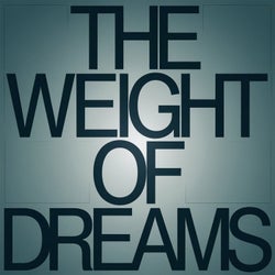 THE WEIGHT OF DREAMS