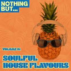 Nothing But... Soulful House Flavours, Vol. 1