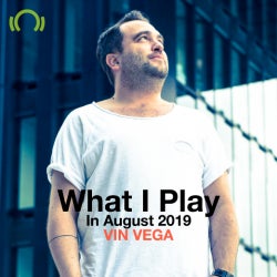 VIN VEGA What I Play In August 2019