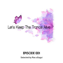 Episode 001 Let's Keep the Trance Alive
