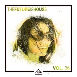 The Future is House, Vol. 36