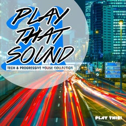 Play That Sound - Tech & Progressive House Collection, Vol. 21
